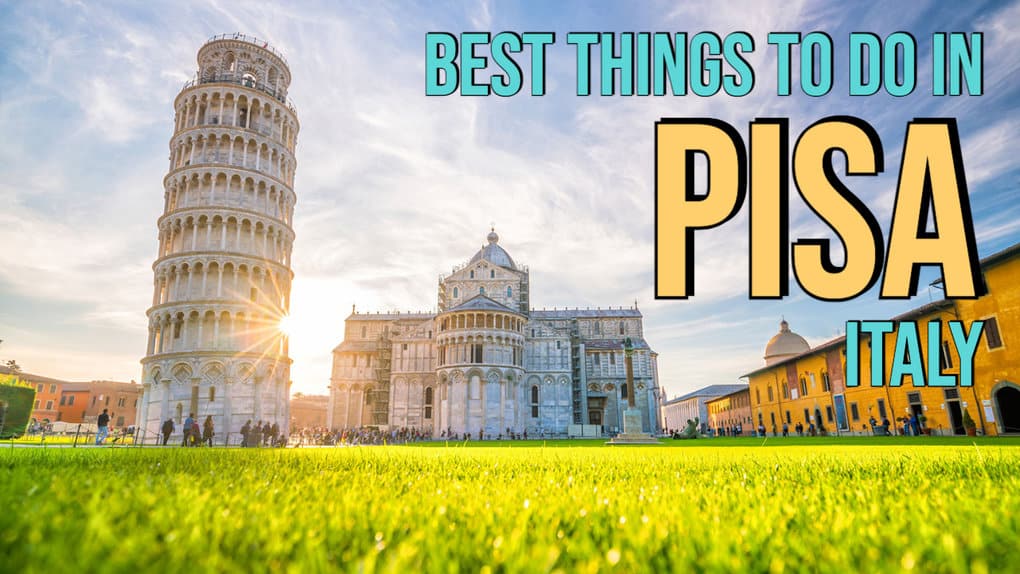 10 Best Things To Do In Pisa, Italy